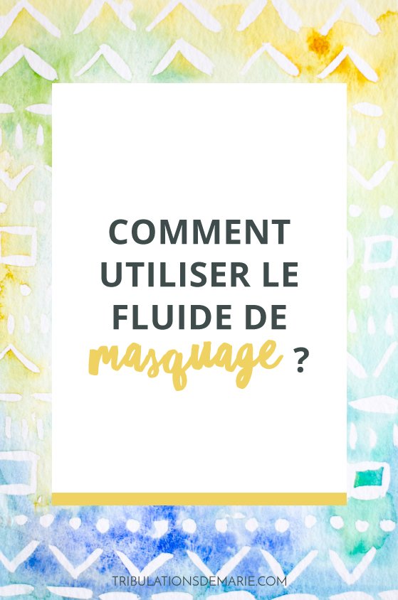 comment utiliser le fluide de masquage