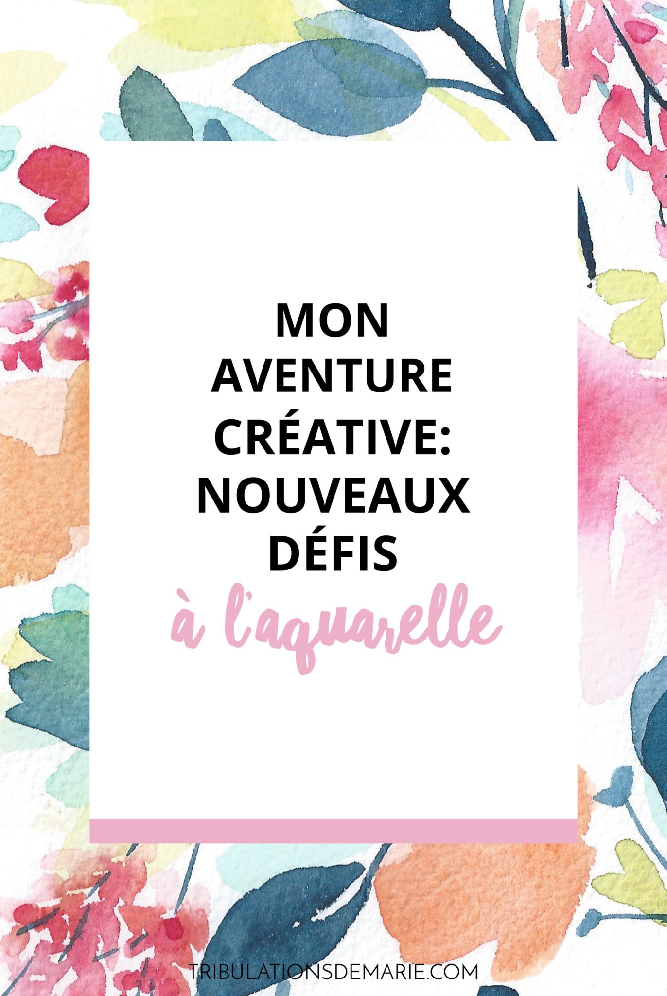 mon aventure création : nouveaux défis à l'aquarelle