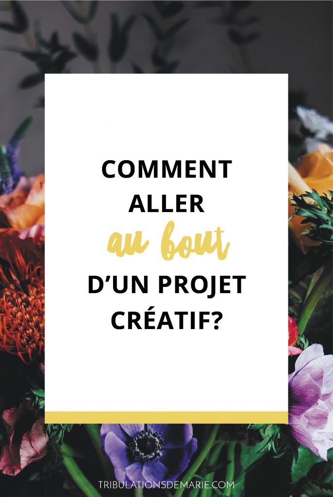 Comment aller au bout d'un projet créatif