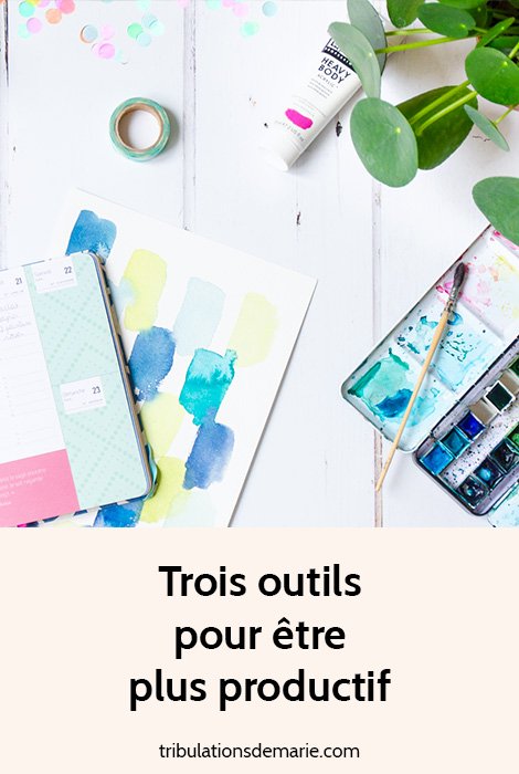 trois outils pour être plus productif