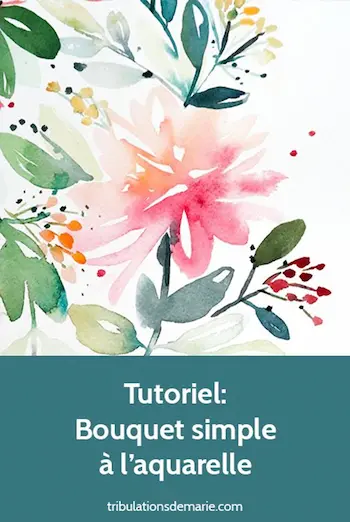 Tutoriel peindre un bouquet simple à l'aquarelle